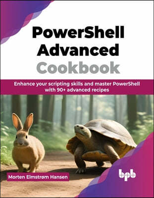 PowerShell Advanced Cookbook: Enhance your scripting skills and master PowerShell with 90+ advanced recipes (English Edition)