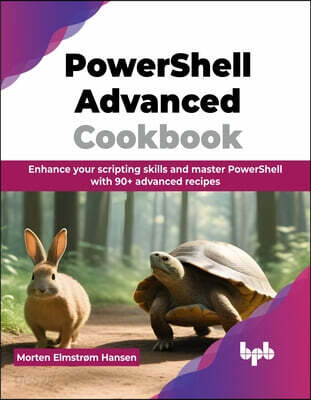 PowerShell Advanced Cookbook: Enhance your scripting skills and master ...