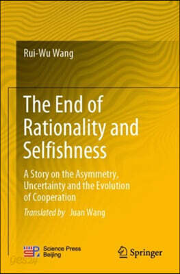 The End of Rationality and Selfishness: A Story on the Asymmetry, Uncertainty and the Evolution of Cooperation