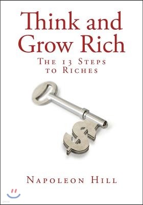 Think and Grow Rich: The Thirteen Steps to Riches