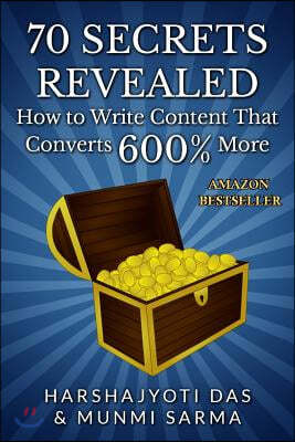 70 Secrets Revealed: How To Write Content That Converts 600% More