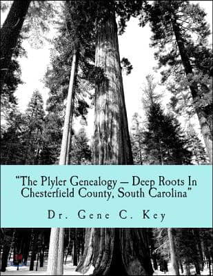 "The Plyler Genealogy --- Deep Roots In Chesterfield County, South Carolina": The Plyler Family