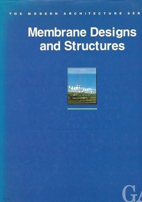 MEMBRANE DESIGNS AND STRUCTURES 세계의 막구조 디자인 (양장)