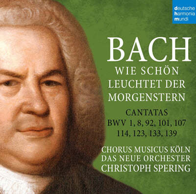 Christoph Spering : ĭŸŸ (Bach: Wie schön leuchtet der Morgenstern - BWV 1,8,92,101,107,114,123,133,139)