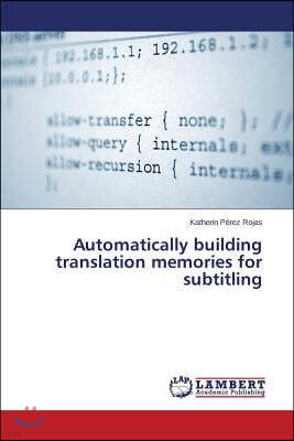 Automatically building translation memories for subtitling