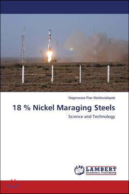 18 % Nickel Maraging Steels