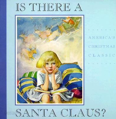 Is There a Santa Claus? : A Little Girl's Question Answered