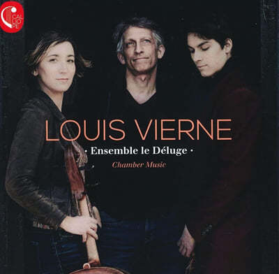 Ensemble Le Deluge 񿡸: ̿ø ҳŸ, ÿ ҳŸ, 󸣰 ĭʳŸ,   ǰ (Vierne: Chamber Music)