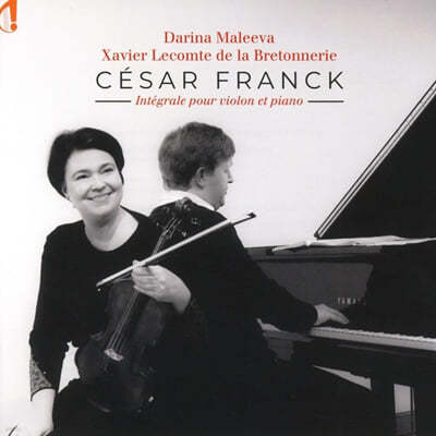 Darina Maleeva / Xavier Lecomte de la Bretonnerie 프랑크: 바이올린과 피아노를 위한 음악 전곡 (Franck: Integrale Pour Violon Et Piano)