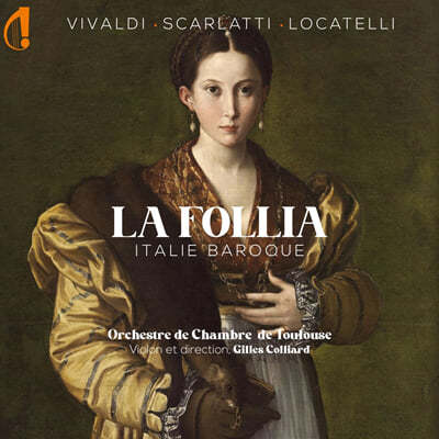 Gilles Colliard 코렐리: 라 폴리아 / 비발디: 전원풍의 협주곡 / 로카텔리: 아리아나의 눈물 등  (La Follia: Italie Baroque)