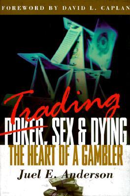 Trading, Sex & Dying: The Heart of a Gambler