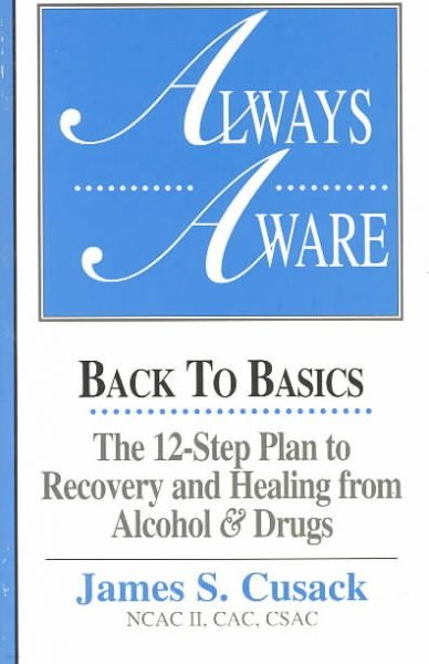 Always Aware, A 12-Step Plan to Recovery and Healing from Alcohol & Drugs