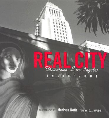 Real City: Downtown Los Angeles Inside/Out