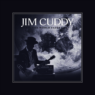 Jim Cuddy — All The World Fades Away 앨범 커버