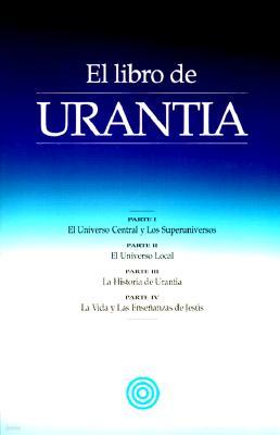 El Libro de Urantia: Revelando Los Misterios de Dios, El Universo, Jesus Y Nosotros Mismos