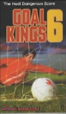 Goal Kings Book 6: The Most Dangerous Score