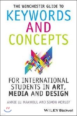 The Winchester Guide to Keywords and Concepts for International Students in Art, Media and Design