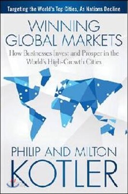 Winning Global Markets: How Businesses Invest and Prosper in the World's High-Growth Cities