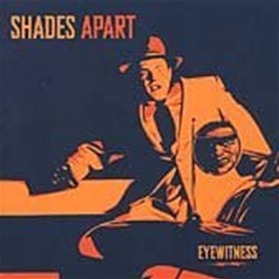 Shades Apart / Eyewitness (수입)