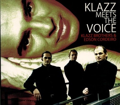 에드슨 코르데이로 (Edson Cordeiro),클라츠 브라더스 (Klazz Brothers) - Klazz Meets The Voice