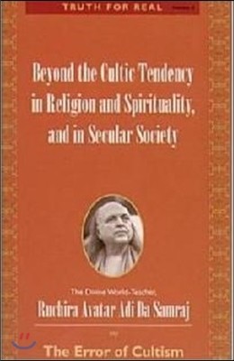 Beyond the Cultic Tendency in Religion and Spirituality and in Secular Society