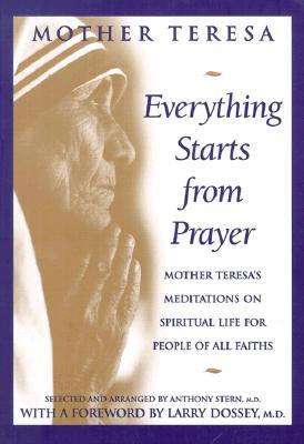 Everything Starts from Prayer: Mother Teresa's Meditations on Spiritual Life for People of All Faith