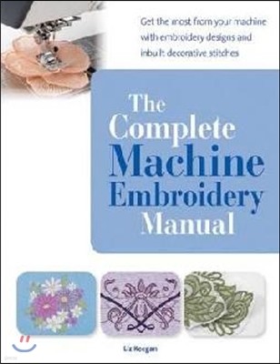 The Complete Machine Embroidery Manual