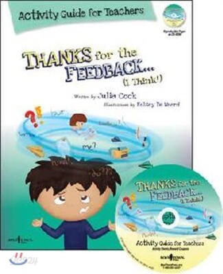 Thanks for the Feedback, I Think Activity Guide for Teachers: Classroom Ideas for Teaching the Skills of Accepting Criticism and Compliments Volume 6
