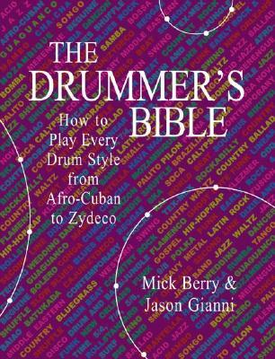 The Drummer's Bible: How to Play Every Drum Style from Afro-Cuban to Zydeco