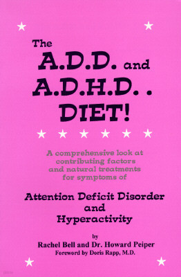 The A.D.D. & A.D.H.D. Diet!