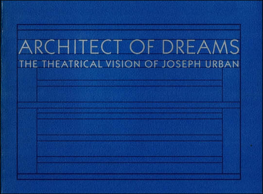 Architect of Dreams: The Theatrical Vision of Joseph Urban