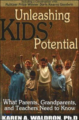 Unleashing Kids' Potential: What Parents, Grandparents, and Teachers Need to K