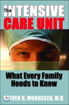 The Intensive Care Unit: What Every Family Needs to Know