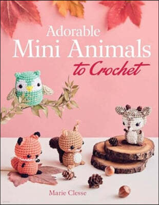 Adorable Mini Animals to Crochet