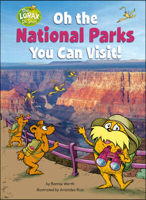 Oh the National Parks You Can Visit!: A Dr. Seuss's the Lorax Nonfiction Book