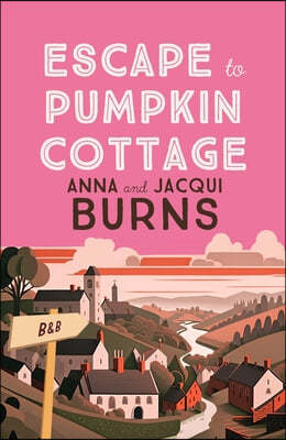 Escape to Pumpkin Cottage: A Feel-Good Read about Romance and Rivalry