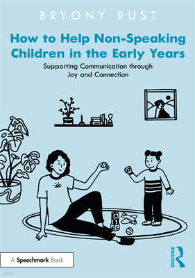 How to Help Non-Speaking Children in the Early Years: Supporting Communication Through Joy and Connection