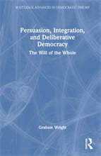 Persuasion, Integration, and Deliberative Democracy: The Will of the Whole