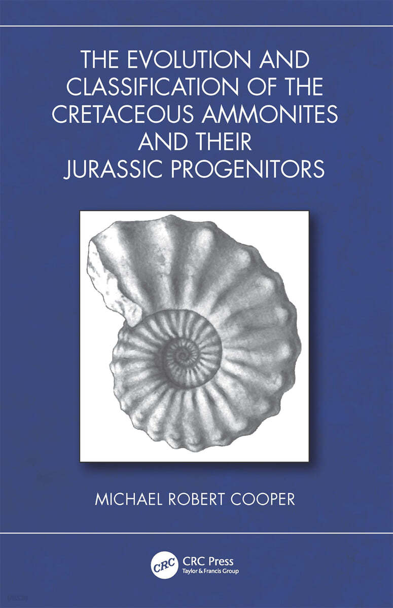 Evolution and Classification of the Cretaceous Ammonites and their Jurassic Progenitors