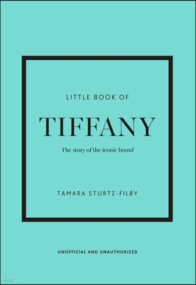 Little Book of Tiffany & Co.: The Story of the Iconic Jewellery Brand