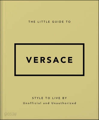 The Little Guide to Versace: Style to Live by