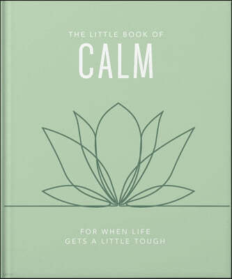 The Little Book of Calm: For When Life Gets a Little Tough