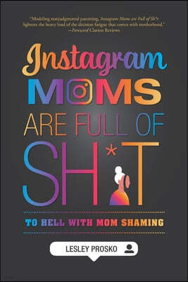 Instagram Moms are Full of Sh*t: To Hell With Mom Shaming