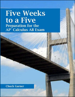 Five Weeks to a Five: Preparation for the AP Calculus AB Exam