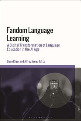 Fandom Language Learning: A Digital Transformation of Language Education in the AI Age