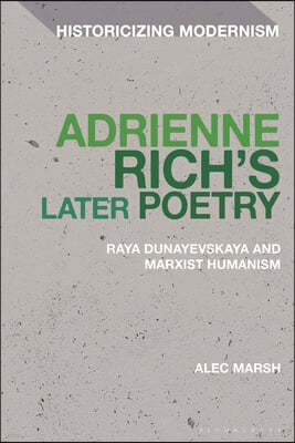 Adrienne Rich's Later Poetry: Raya Dunayevskaya and Marxist-Humanism