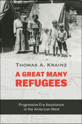 A Great Many Refugees: Progressive Era Assistance in the American West