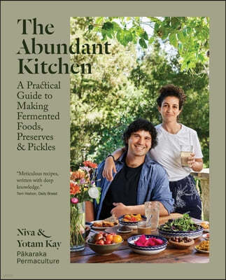 The Abundant Kitchen: A Practical Guide to Making Fermented Foods, Preserves & Pickles