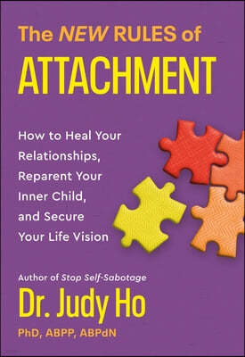 The New Rules of Attachment: How to Heal Your Relationships, Reparent Your Inner Child, and Secure Your Life Vision