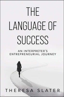 The Language of Success: An Interpreter's Entrepreneurial Journey